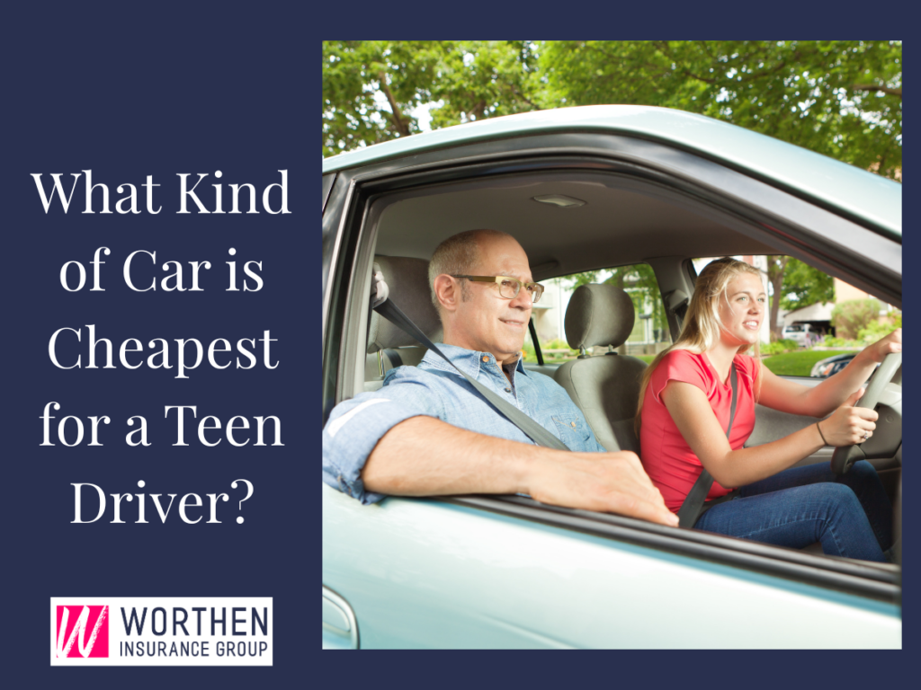Teenage girl driving a car with an adult in the passenger seat, with the headline "What Kind of Car is Cheapest for a Teen Driver?" and the Worthen Insurance Group logo.